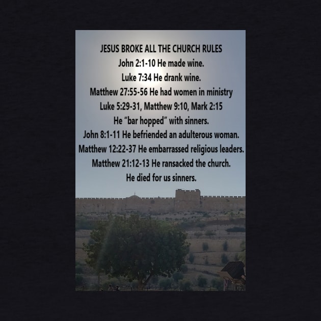 Jesus Broke The Rules, Eastern Gate in background by Isaiah 5:20 Tees